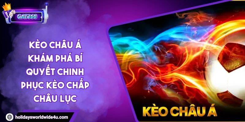 Kèo Châu Á Khám Phá Bí Quyết Chinh Phục Kèo Chấp Châu Lục