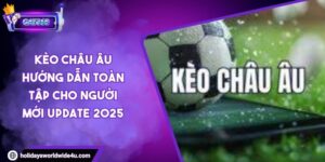 Kèo Châu Âu Hướng Dẫn Toàn Tập Cho Người Mới Update 2025 3 Kèo Châu Âu Hướng Dẫn Toàn Tập Cho Người Mới Update 2025