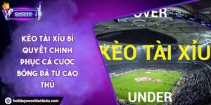 Kèo Tài Xỉu Bí Quyết Chinh Phục Cá Cược Bóng Đá Từ Cao Thủ 5 Kèo Tài Xỉu Bí Quyết Chinh Phục Cá Cược Bóng Đá Từ Cao Thủ